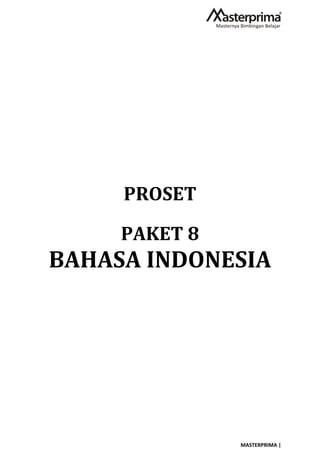 MASTERPRIMA |
PROSET
PAKET 8
BAHASA INDONESIA
 