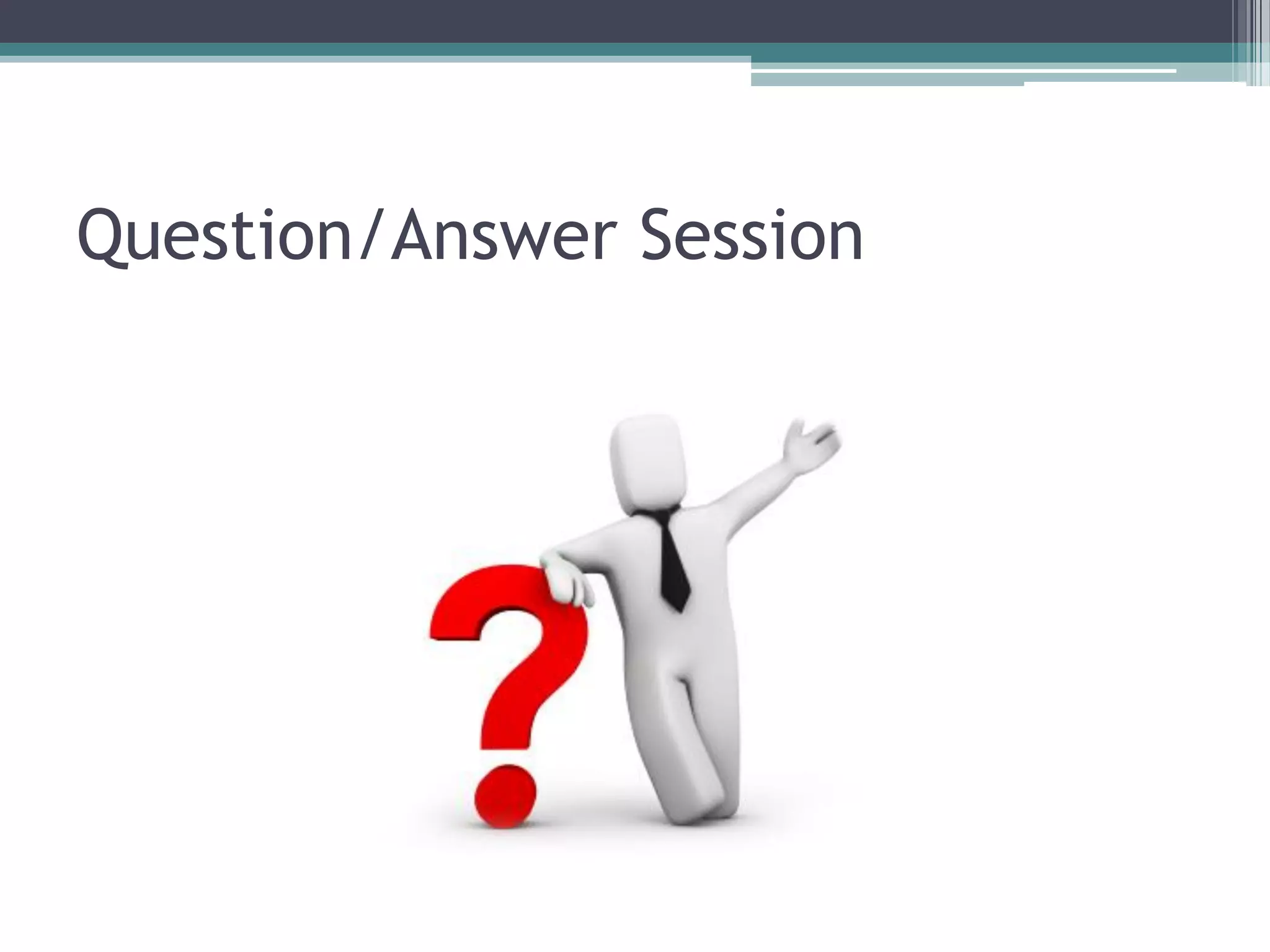 Question/Answer Session
 