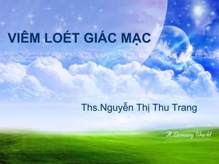 VIÊM LOÉT GIÁC MẠC
Ths.Nguyễn Thị Thu Trang
 