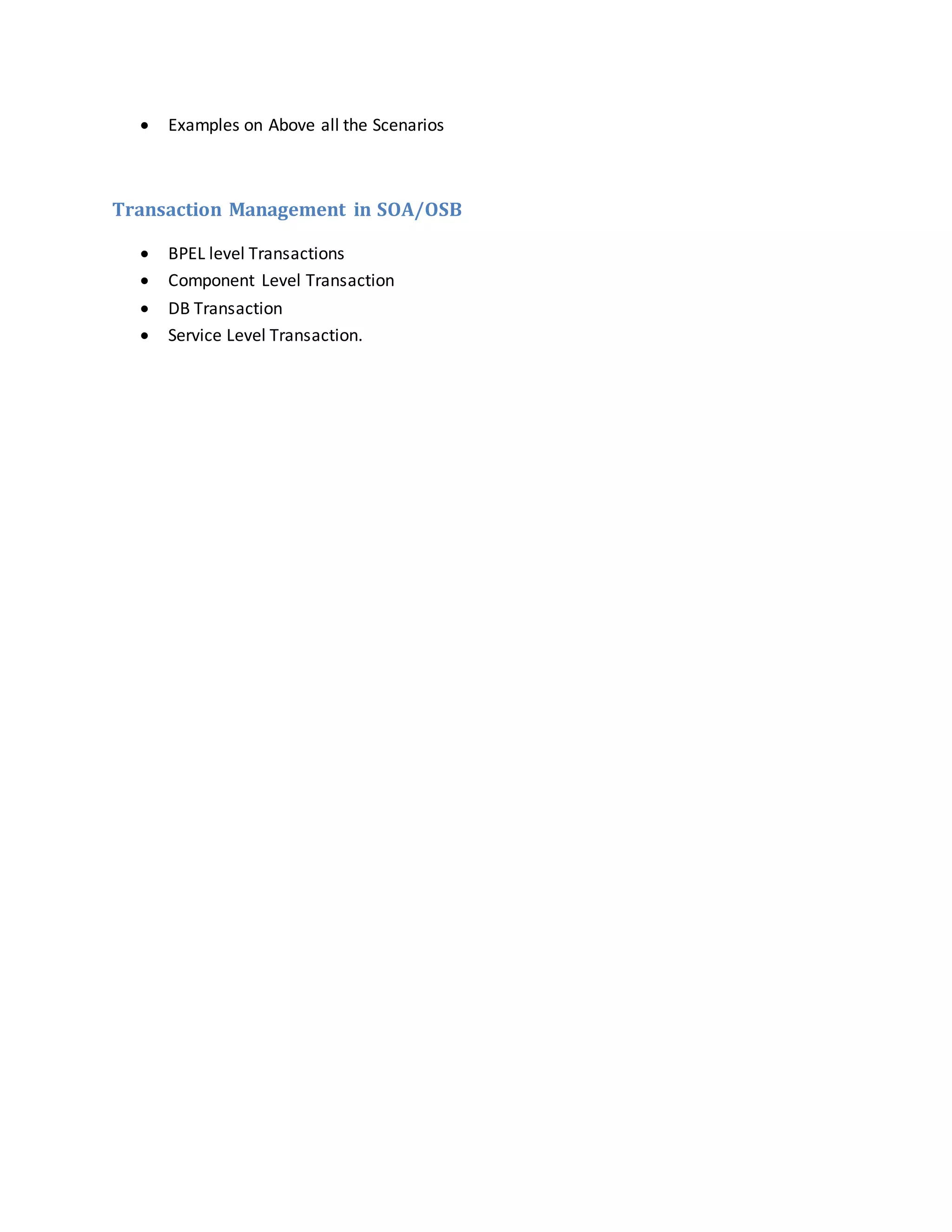  Examples on Above all the Scenarios
Transaction Management in SOA/OSB
 BPEL level Transactions
 Component Level Transaction
 DB Transaction
 Service Level Transaction.
 