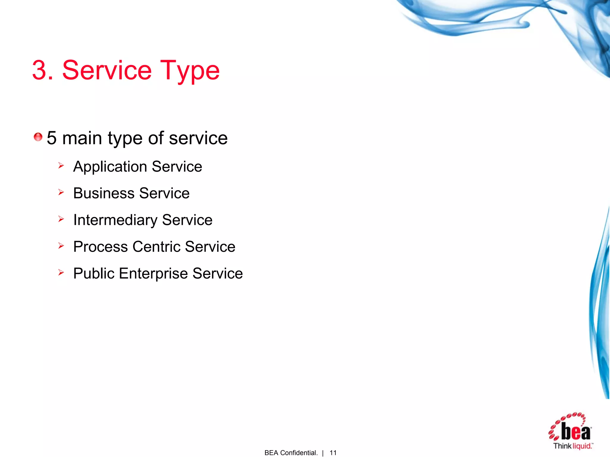 3. Service Type 5 main type of service Application Service Business Service Intermediary Service Process Centric Service Public Enterprise Service 