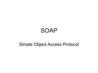 SOAP Simple Object Access Protocol 