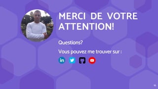 MERCI DE VOTRE
ATTENTION!
Questions?
Vous pouvez me trouver sur :
⬢
16
 