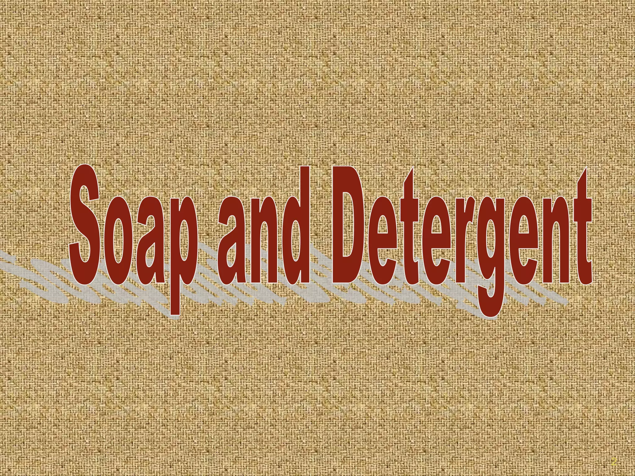 Soap and detergent