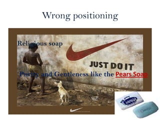 Wrong positioning
Religious soap

Purity and Gentleness like the Pears Soap.

 