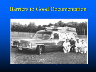 Barriers to Good Documentation
 