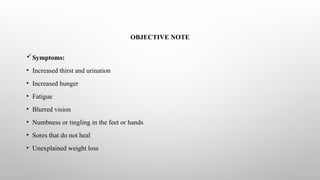 SOAP(SUBJECTIVE,OBJECTIVE,ASESSMENT,PLAN) NOTE FOR DIABETES.pptx