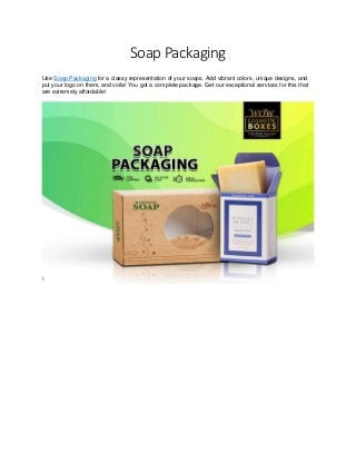 Soap Packaging
Use Soap Packaging for a classy representation of your soaps. Add vibrant colors, unique designs, and
put your logo on them, and voila! You got a complete package. Get our exceptional services for this that
are extremely affordable!
 