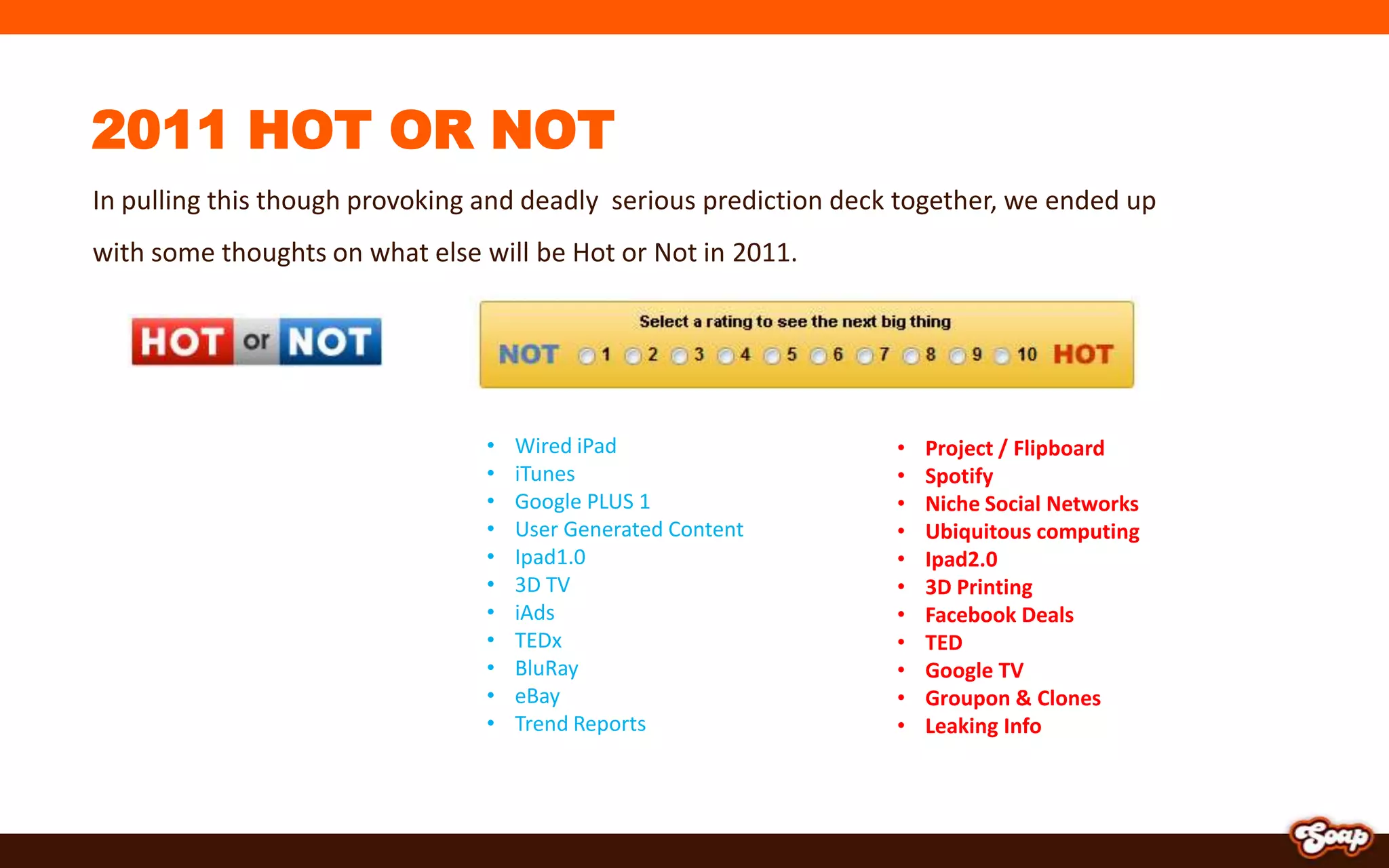 8Everything Mobile (maybe not)Surely if Chase customers in the USA can deposit checks via their iPhone, you can pay for a Coke with it too right?  No.Will 2011 be the year your mobile replaces your wallet and house keys to allow you to wear the skinny jeans in comfort?  No.Mobile innovation will continue however unless we move to Japan, it’ll be a few more years before the infrastructure catches up with our Tokyo dreams