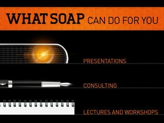 SOAP Presentations: What we can do for you!