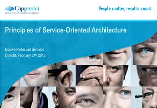 Principles of Service-Oriented Architecture

Douwe Pieter van den Bos
Utrecht, February 21st 2012
 