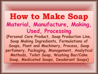 How to Make Soap - Material, Manufacture, Making, Used, Processing 