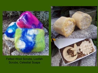 Felted Wool Scrubs, Loofah
 Scrubs, Celestial Soaps
 