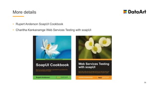 More details
• Rupert Anderson SoapUI Cookbook
• Charitha Kankanamge Web Services Testing with soapUI
58
 