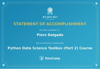 #5,845,957
Piero Delgado
Python Data Science Toolbox (Part 2) Course
 
