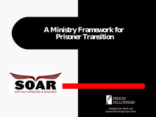 A Ministry Framework for  Prisoner Transition ™ 