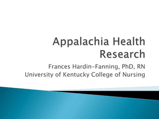Frances Hardin-Fanning, PhD, RN
University of Kentucky College of Nursing
 