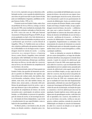 Letramento e alfabetização
Revista Brasileira de Educação 7
lire et à écrire, expressão com que se denomina a alfa-
betiza...