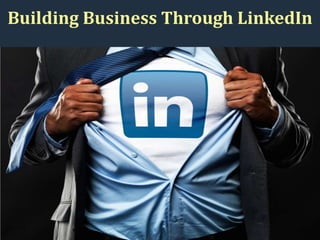 Building Business Through LinkedIn
 