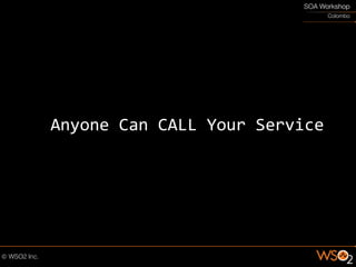 Anyone Can CALL Your Service
 