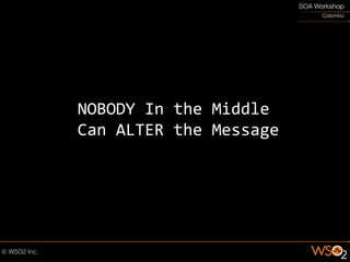 NOBODY In the Middle
Can ALTER the Message
 
