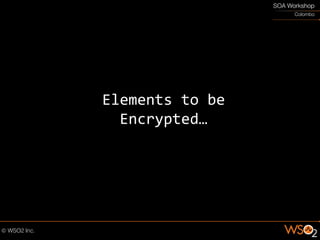 Elements to be
  Encrypted…
 