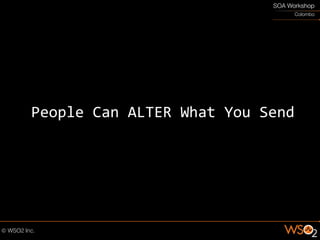 People Can ALTER What You Send
 