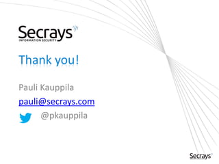 Thank you!
Pauli Kauppila
pauli@secrays.com
@pkauppila
 