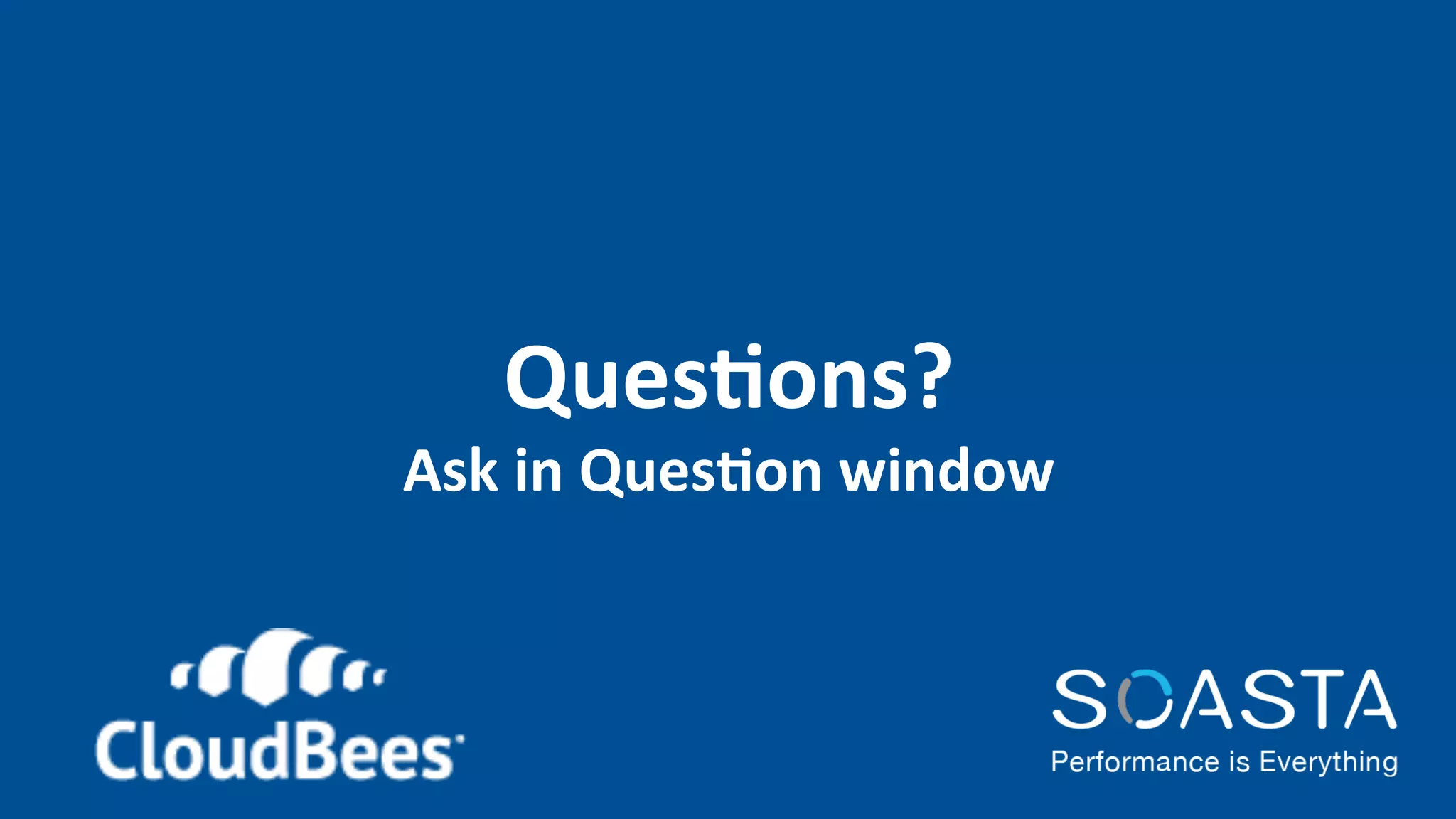 QuesEons?	
Ask	in	QuesEon	window	
 