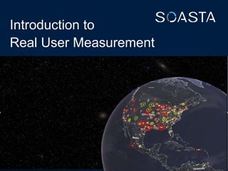 Introduction to
Real User Measurement
 