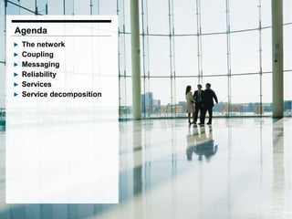 | 25-06-2012 | Alexander van Trijffel
2
Agenda
▶ The network
▶ Coupling
▶ Messaging
▶ Reliability
▶ Services
▶ Service decomposition
 