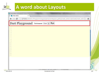 A word about Layouts




2013-04-10              Introduction to Dart   122
 