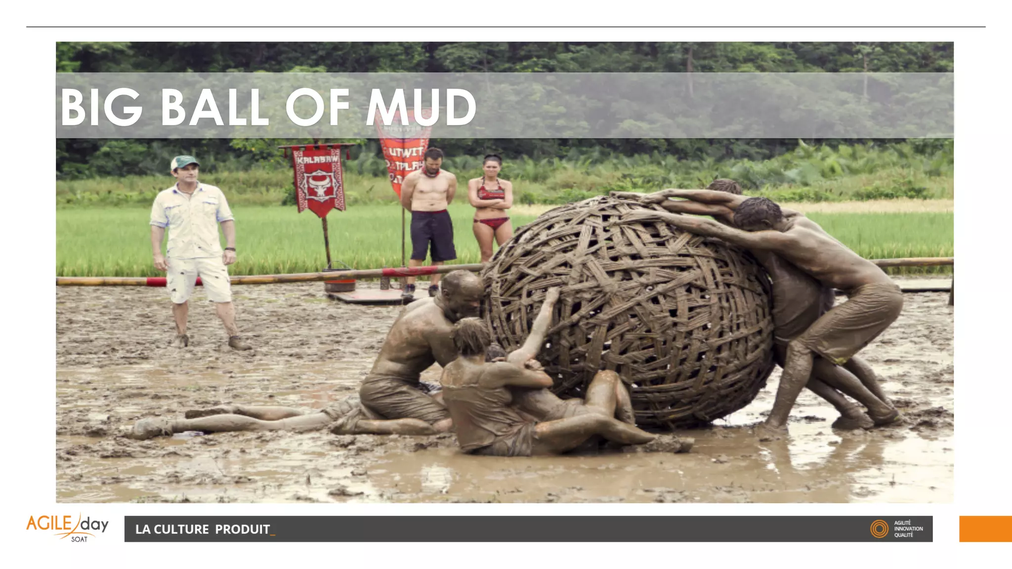 BIG BALL OF MUD
 