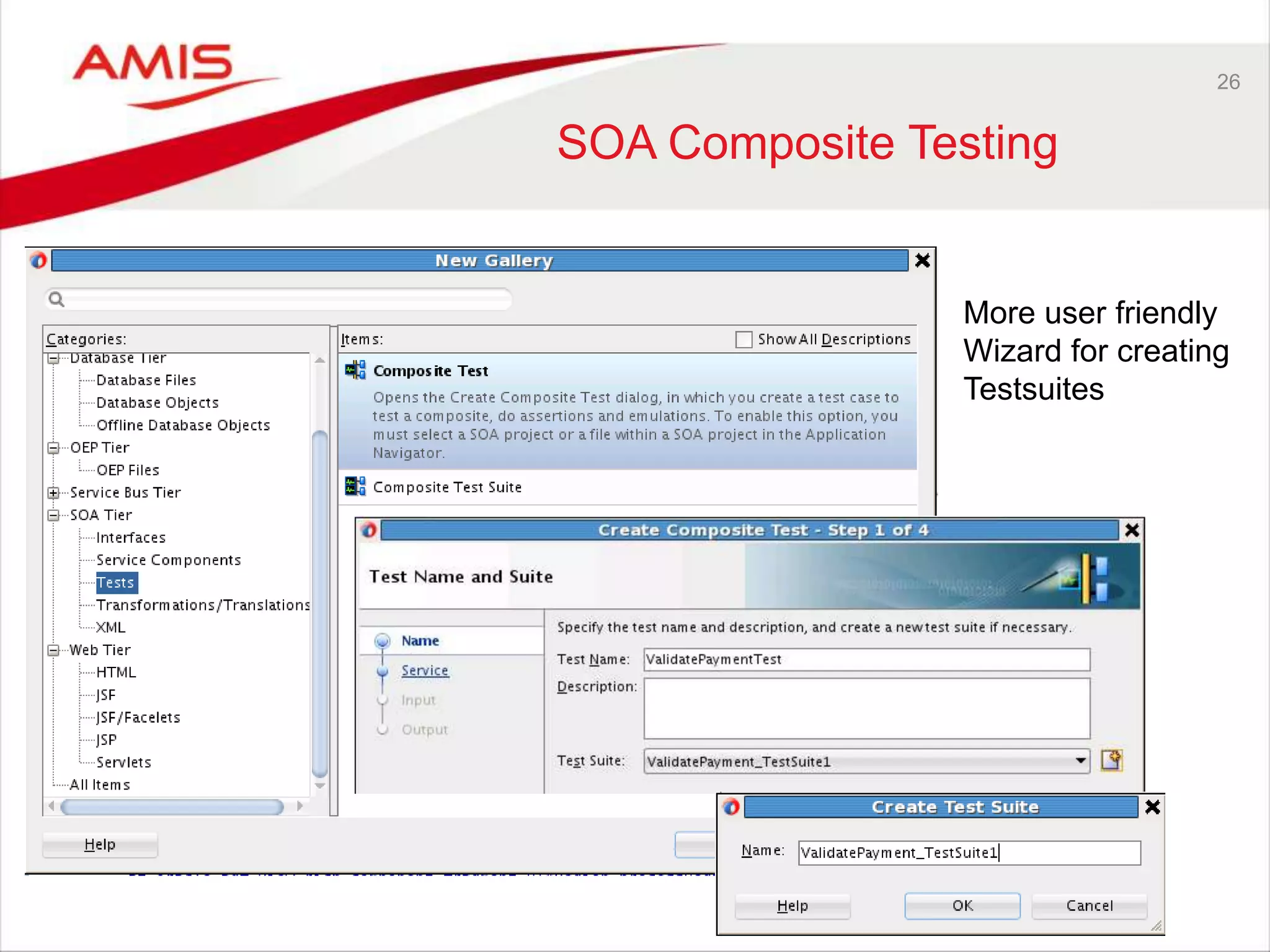 26
SOA Composite Testing
More user friendly
Wizard for creating
Testsuites
 
