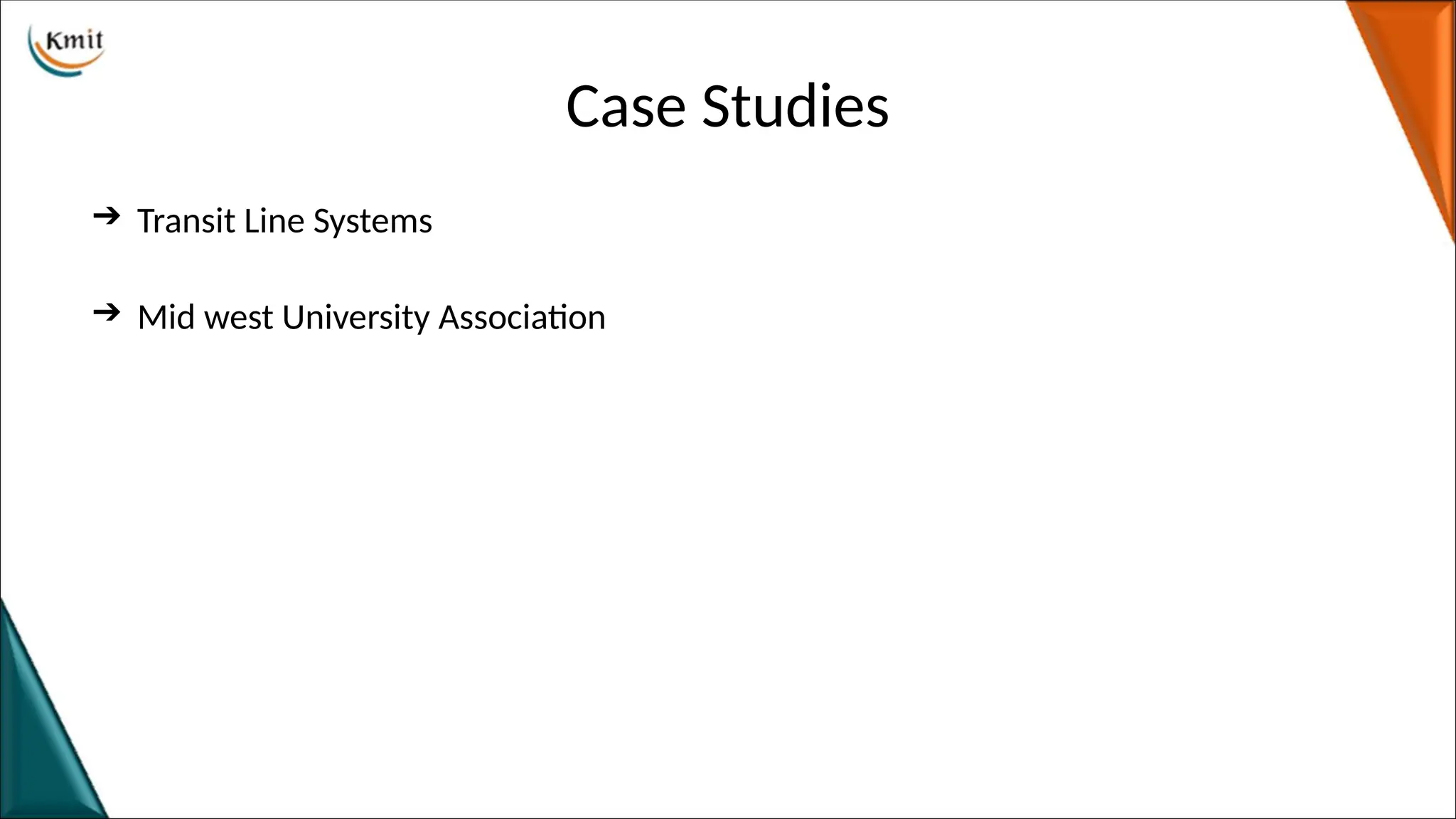 Case Studies
➔ Transit Line Systems
➔ Mid west University Association
 