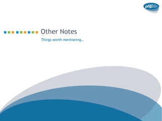 Other Notes
Things worth mentioning…
 