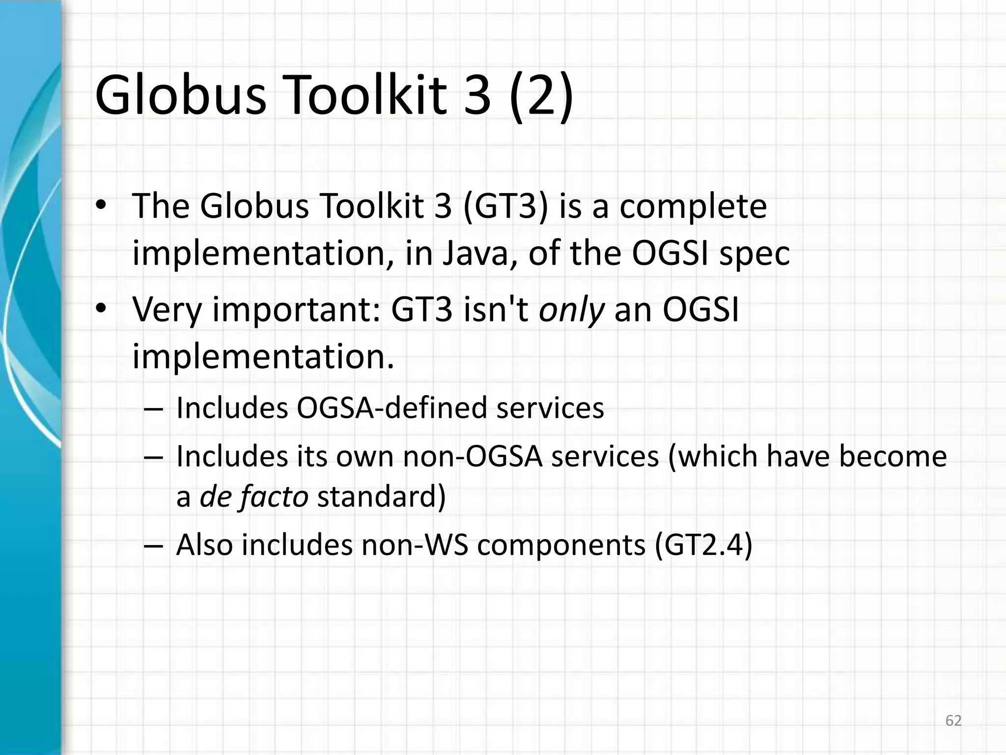 57OGSI (1)A Grid ServiceGWSDLExtends ..Web Services Web Service Interface (WSDL)SOAPServerService Implementation
