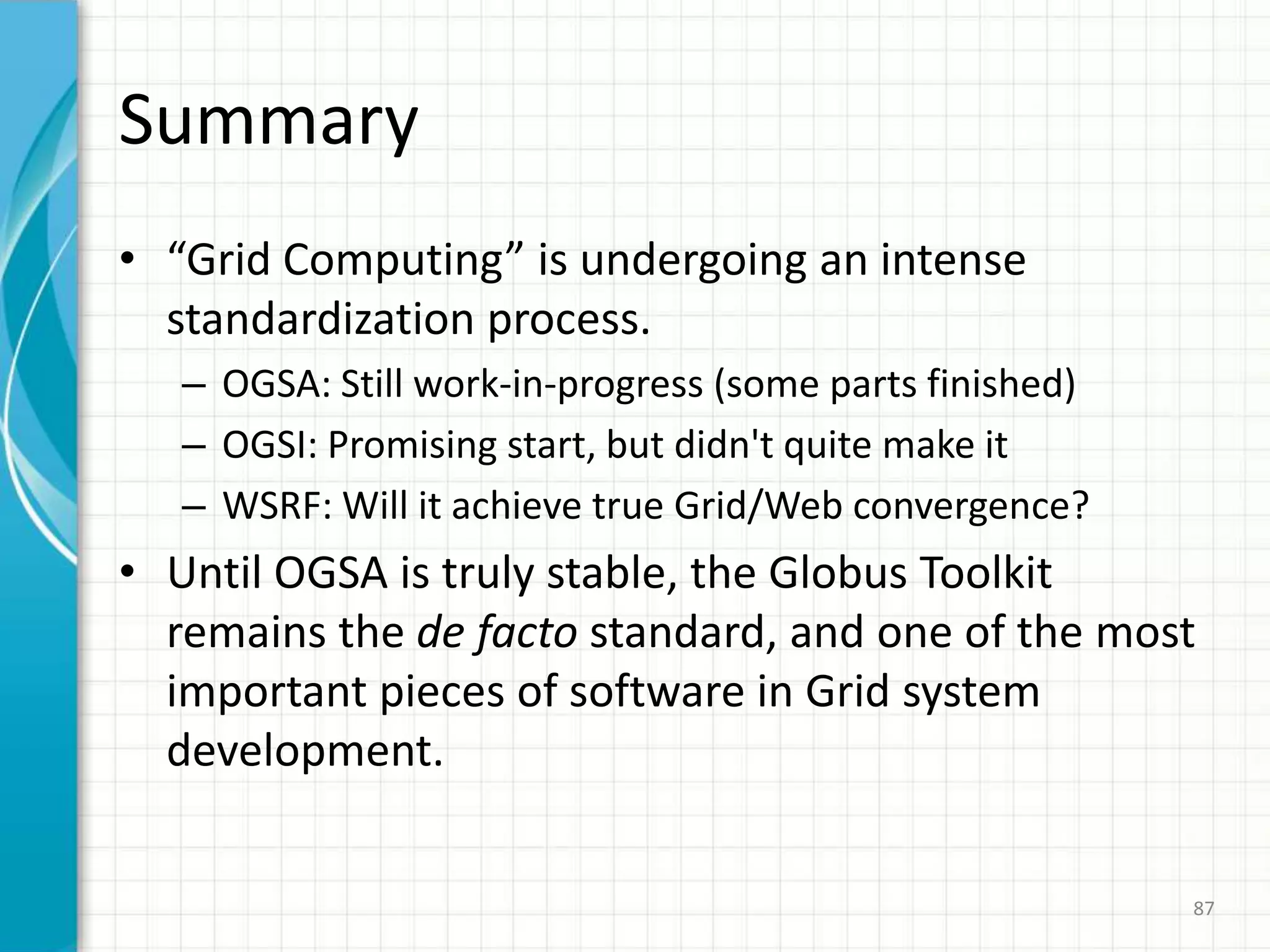 OGSA can be implemented using standard Web services development tools