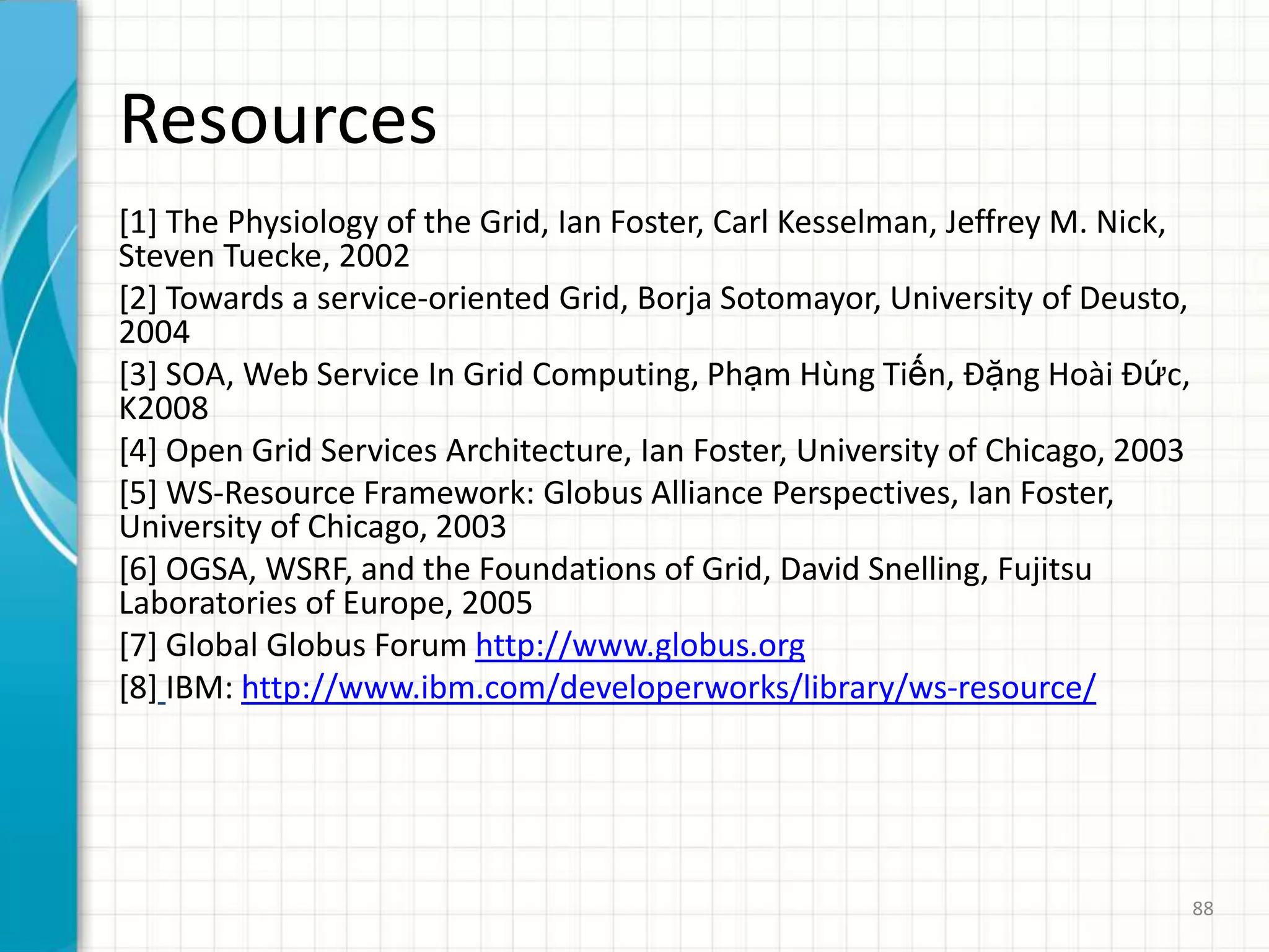 Grid applications will NOT require special Web services infrastructure