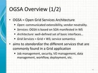 AbstractThe Open Grid Services Architecture (OGSA), set to become the standard architecture for most grid applications, depends on Web Services as the underlying middleware. OGSA first spawned the Open Grid Services Infrastructure which, despite improving Web Services in several ways, failed to converge with existing Web Services standards. The Web Services Resource Framework (WSRF), introduced last January, improves on OGSI and will eventually replace it. The presentation will cover the evolution and current state of OGSA, OGSI, WSRF, and the next version of the Globus Toolkit (GT4), which will be the first implementation of the WSRF specification.
