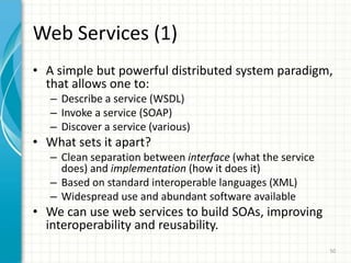 Services: OGSA is based on SOA manifested in WS