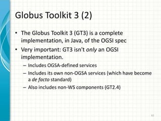 57OGSI (1)A Grid ServiceGWSDLExtends ..Web Services Web Service Interface (WSDL)SOAPServerService Implementation