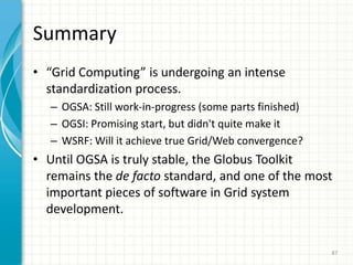 OGSA can be implemented using standard Web services development tools