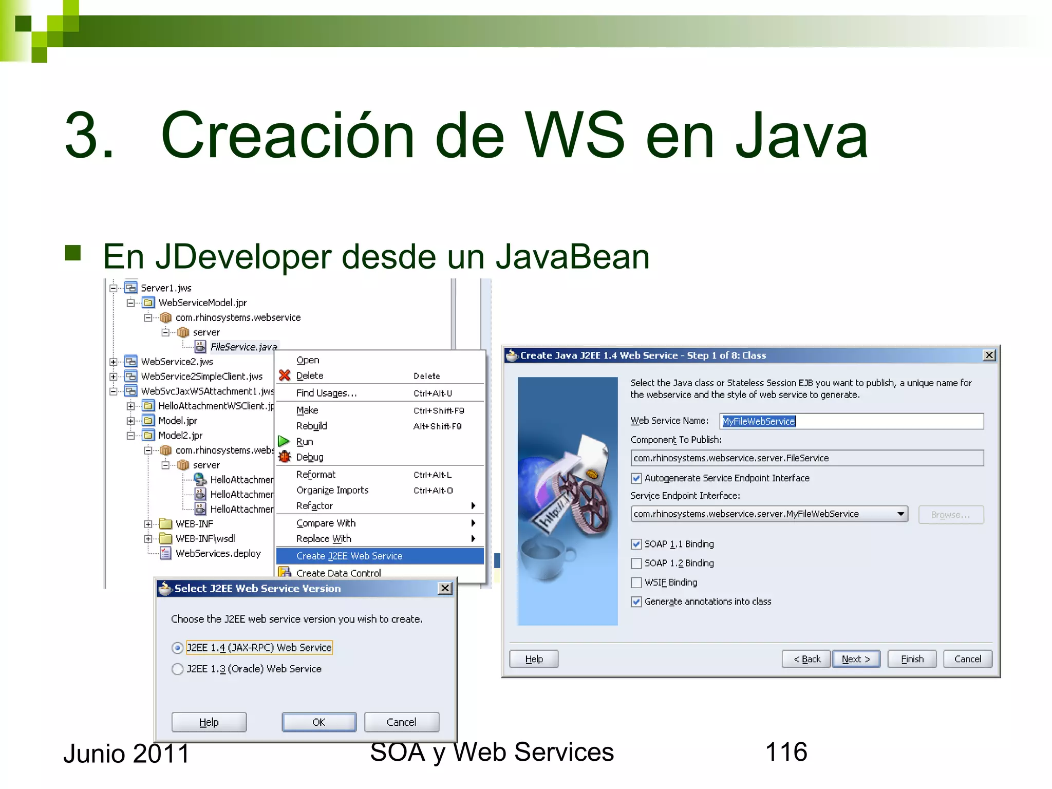 3. Creación de WS en Java
    En JDeveloper desde un JavaBean




Junio 2011                 SOA y Web Services   116
 