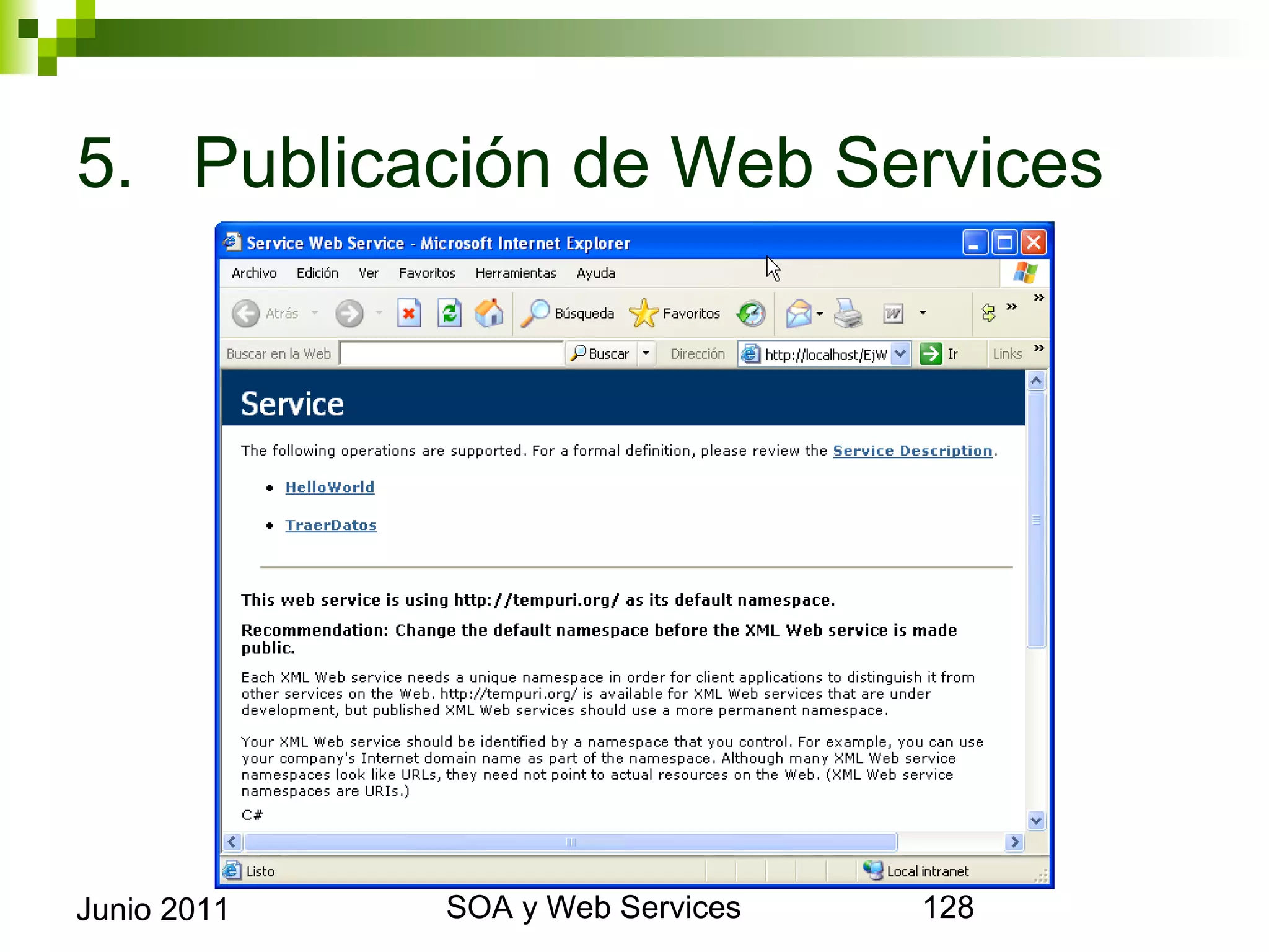5. Publicación de Web Services




Junio 2011    SOA y Web Services   128
 