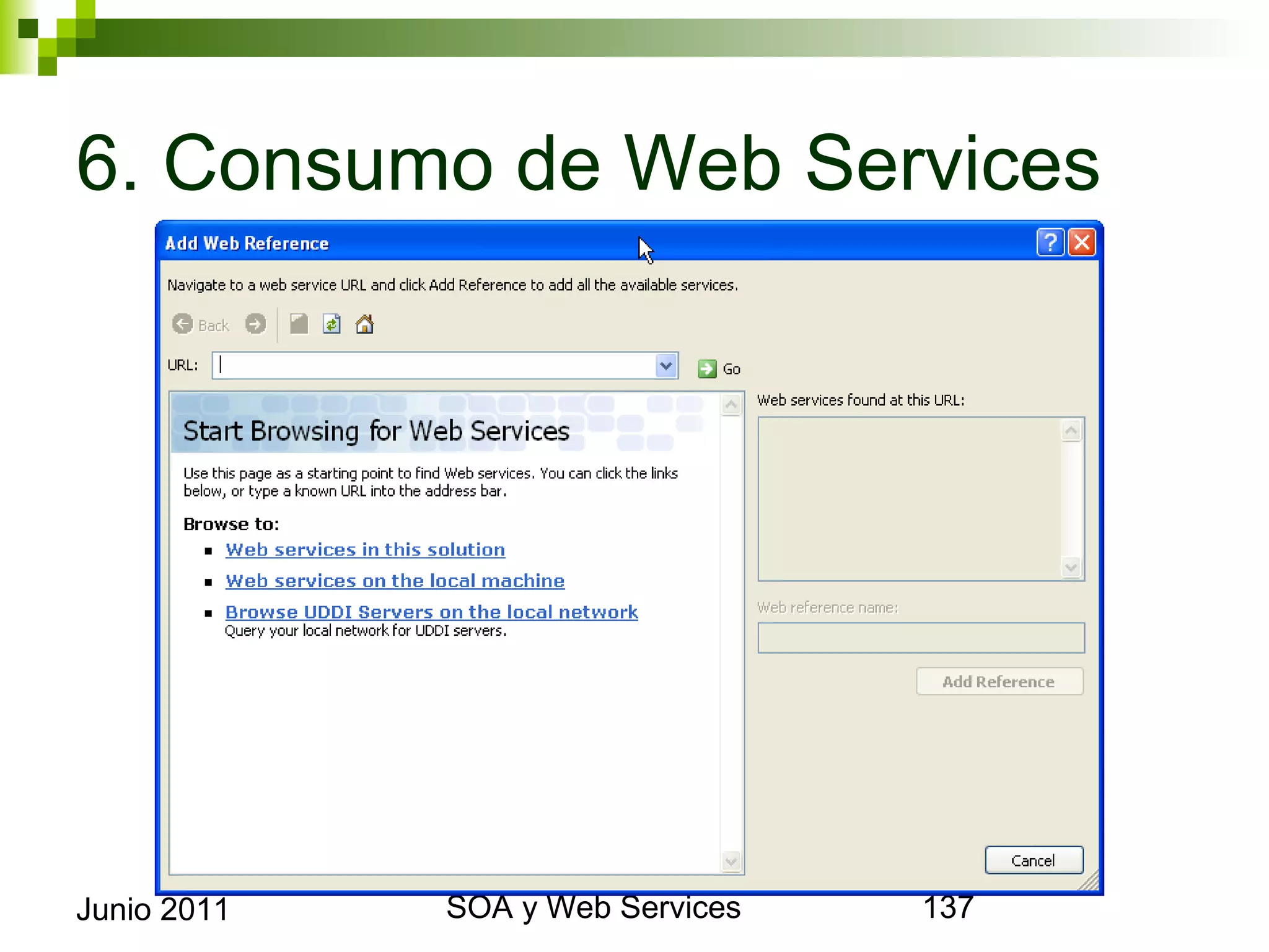 6. Consumo de Web Services




Junio 2011   SOA y Web Services   137
 