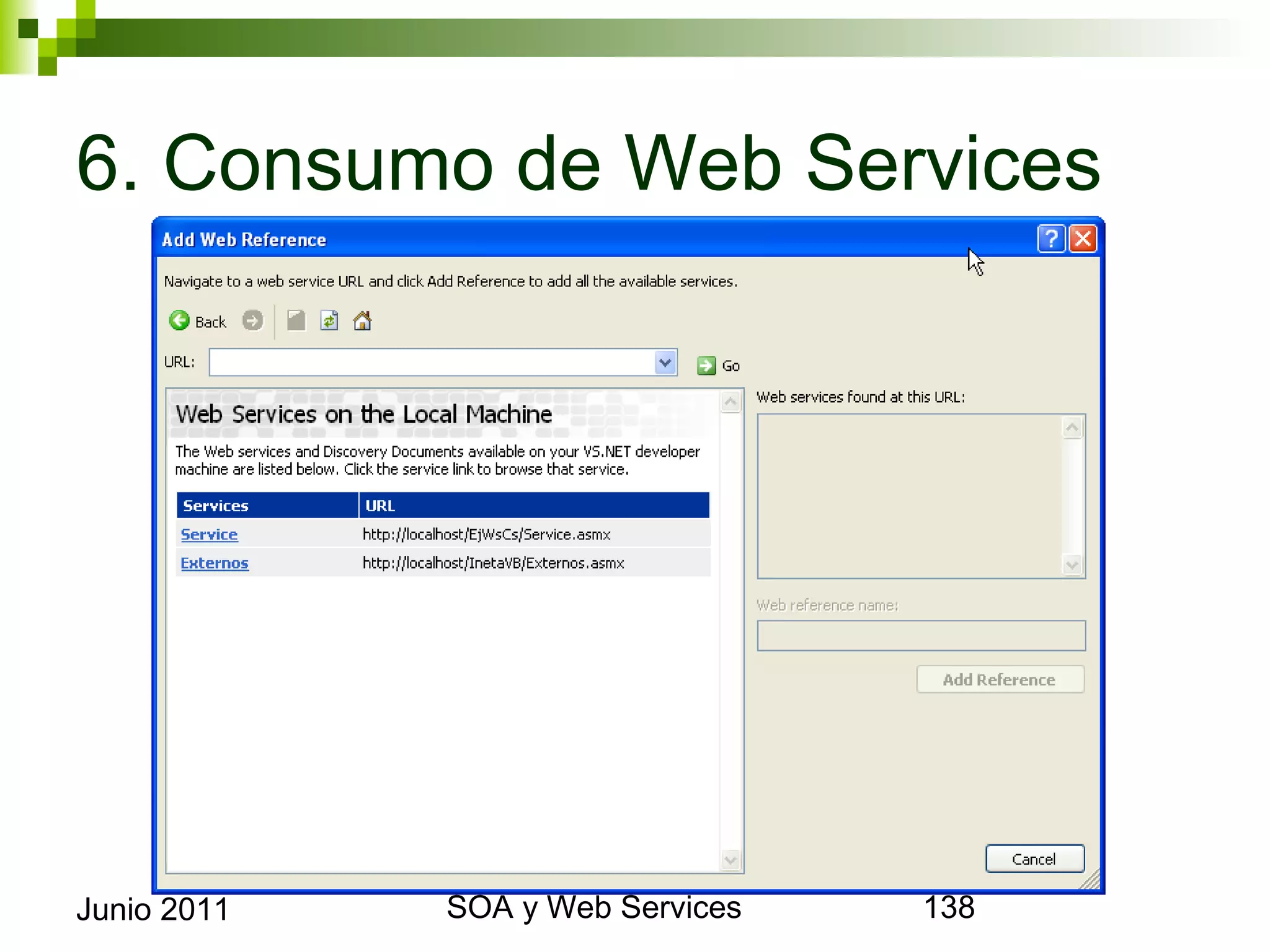 6. Consumo de Web Services




Junio 2011   SOA y Web Services   138
 