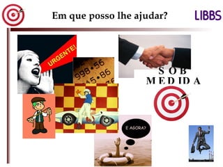 Em que posso lhe ajudar? SOB MEDIDA 