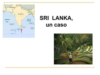 SRI  LANKA, un caso 