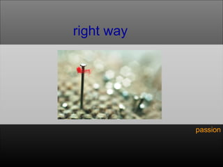 right way passion